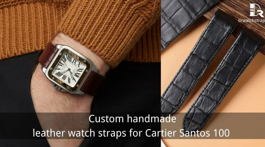 Custom handmade leather watch bands & straps for Cartier Santos 100